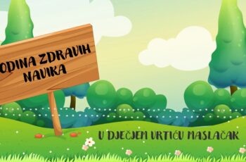 GODINA ZDRAVIH NAVIKA U DJEČJEM VRTIĆU MASLAČAK